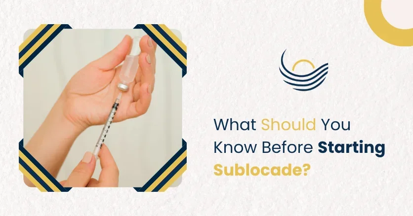 What Should You Know Before Starting Sublocade?