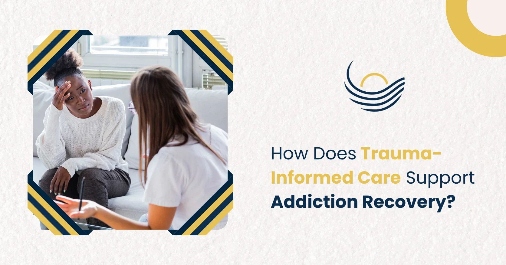 How Does Trauma-Informed Care Support Addiction Recovery?