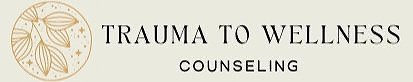 Trauma to wellness counseling