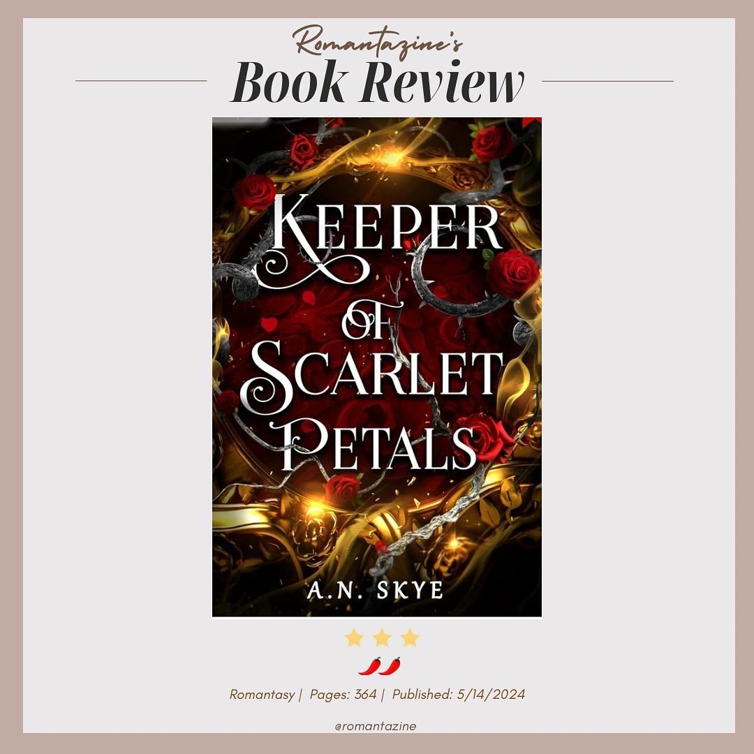 Keeper of Scarlet Petals
By A.N. Skye
Published 5.14.24

Book Ratings:
⭐️⭐️⭐️ (3.5)
🌶️🌶️

Book Review (no spoilers):
Ok that ending?!?!?!? I was honestly shocked at who was actually behind everything!!!

This was such a fun and enjoyable read! I lo