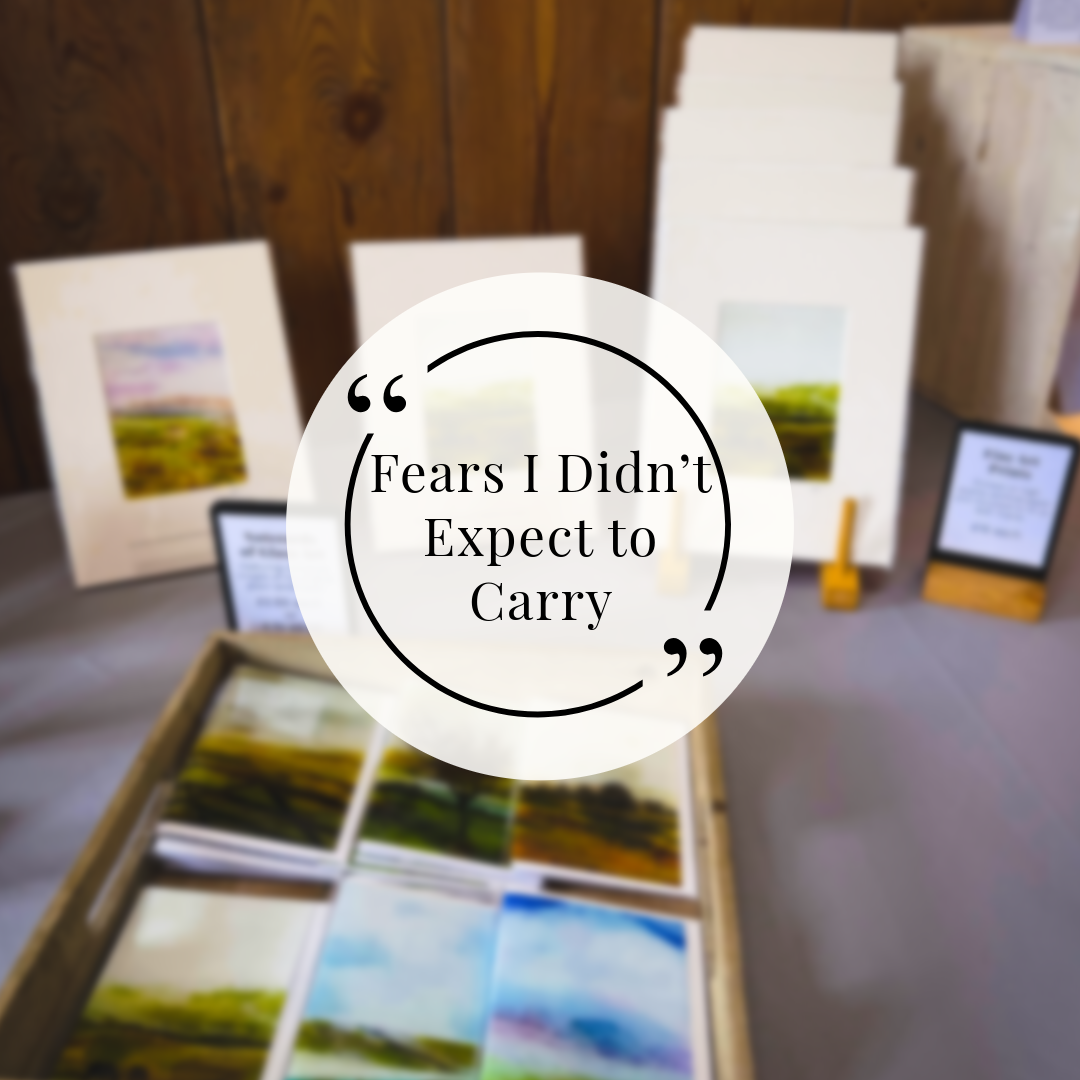 Fears I Didn’t Expect  to Carry