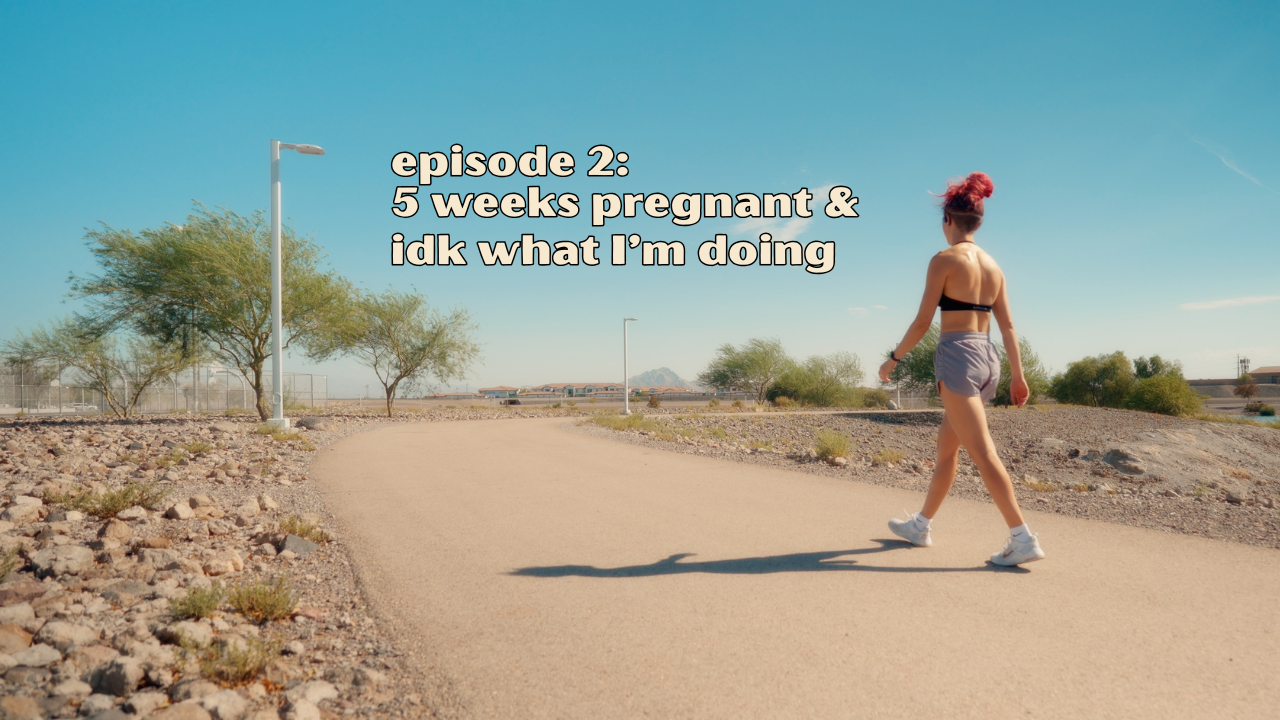 Episode 2: 5 Weeks Pregnant &amp; IDK what I’m Doing…