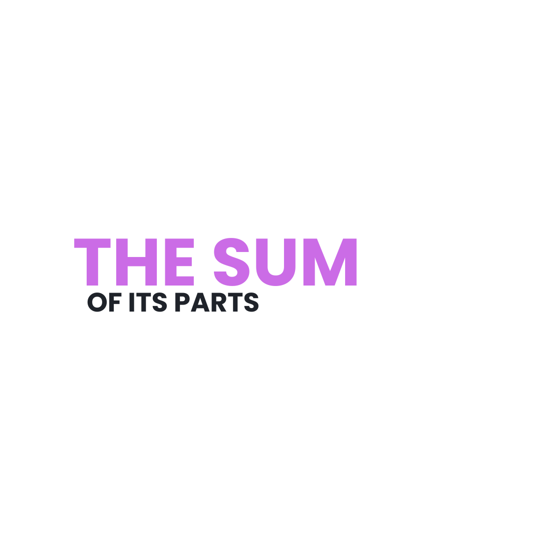 THE SUM OF ITS PARTS