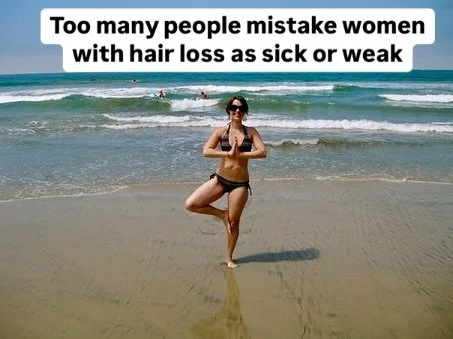 When people see a woman without hair, they often assume she&rsquo;s sick or fragile. But let me tell you&mdash;nothing could be further from the truth. I am a rock climber, former marathon runner, hiker, dancer, (bad) golfer, kayaker, and I lift weig