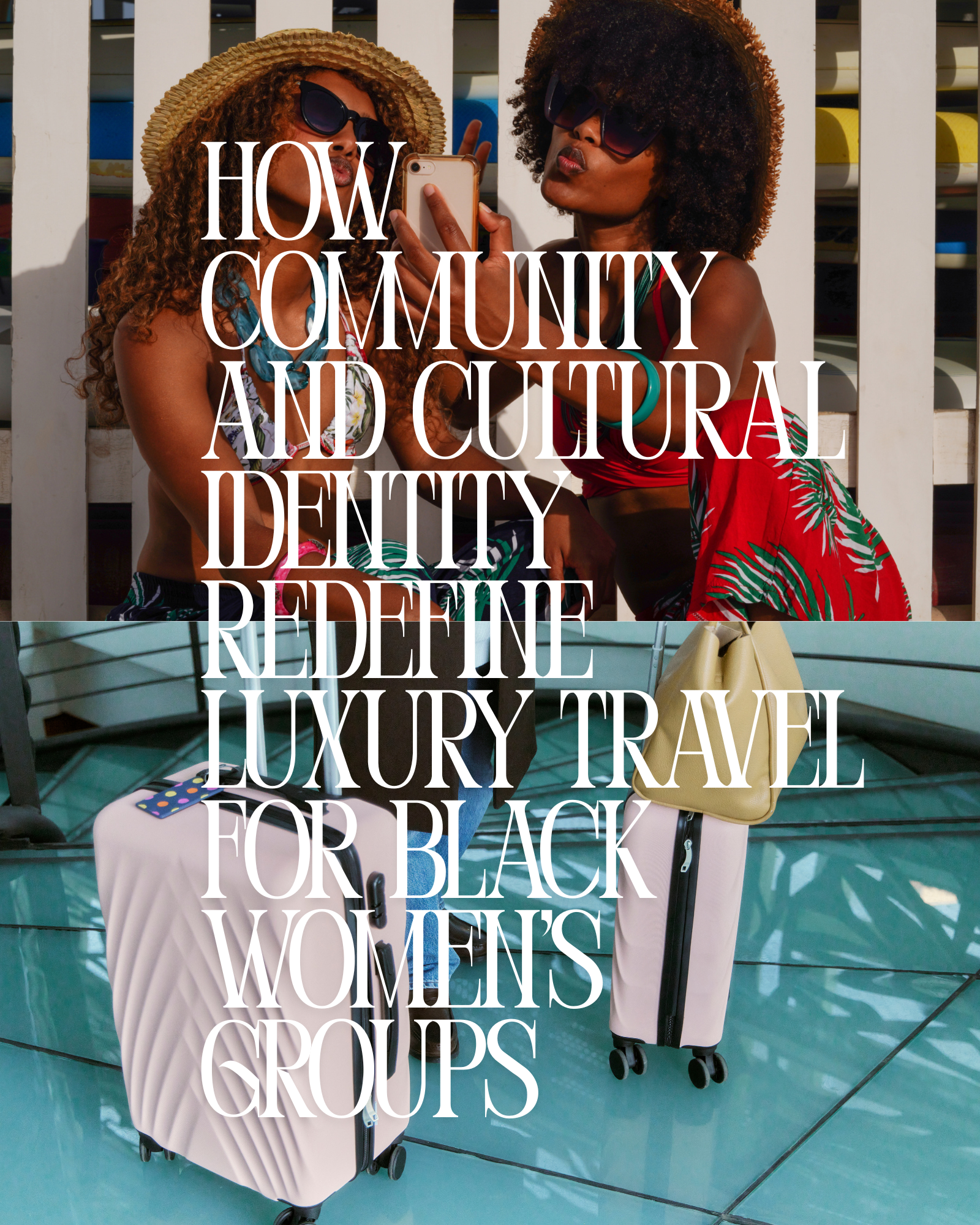 Beyond Opulence: How Community and Cultural Identity Redefine Luxury Travel for Black Women's Groups