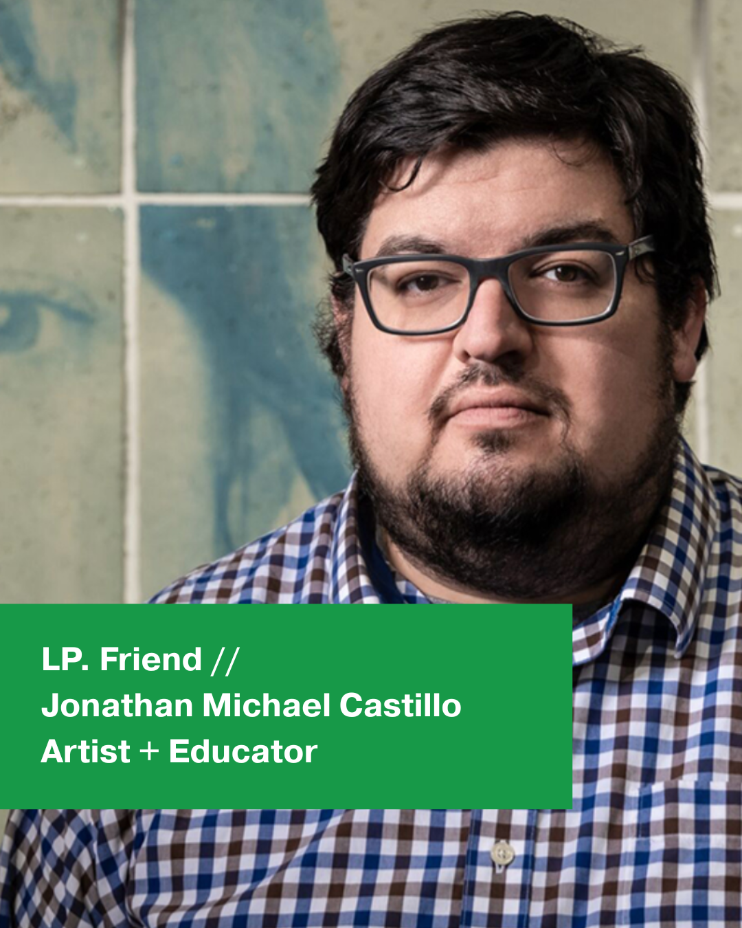 LP. Friend Feature | Jonathan Michael Castillo
