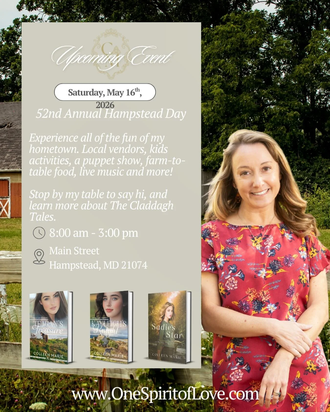 🗓️ 2 days till Hampstead Day!

May 16th, 2026
8:00 am - 3:00 pm

Hampstead, Maryland

📚Book Event

If you&rsquo;re in the area, stop by my table on Main Street to say hi, and learn more about The Claddagh Tales!
 

www.OneSpiritofLove.com