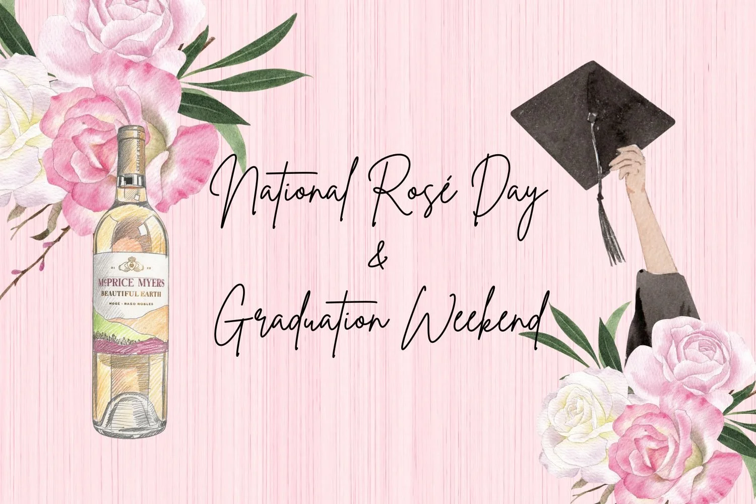 National Rosé Day &amp; Graduation Weekend