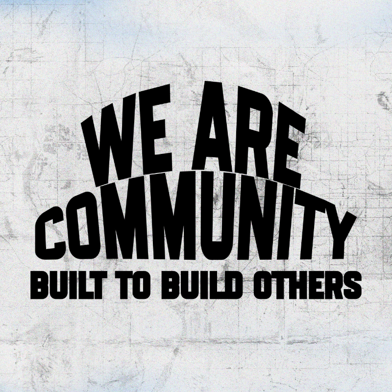 We are the Church Part 3 - We are Community, Built to Build Others