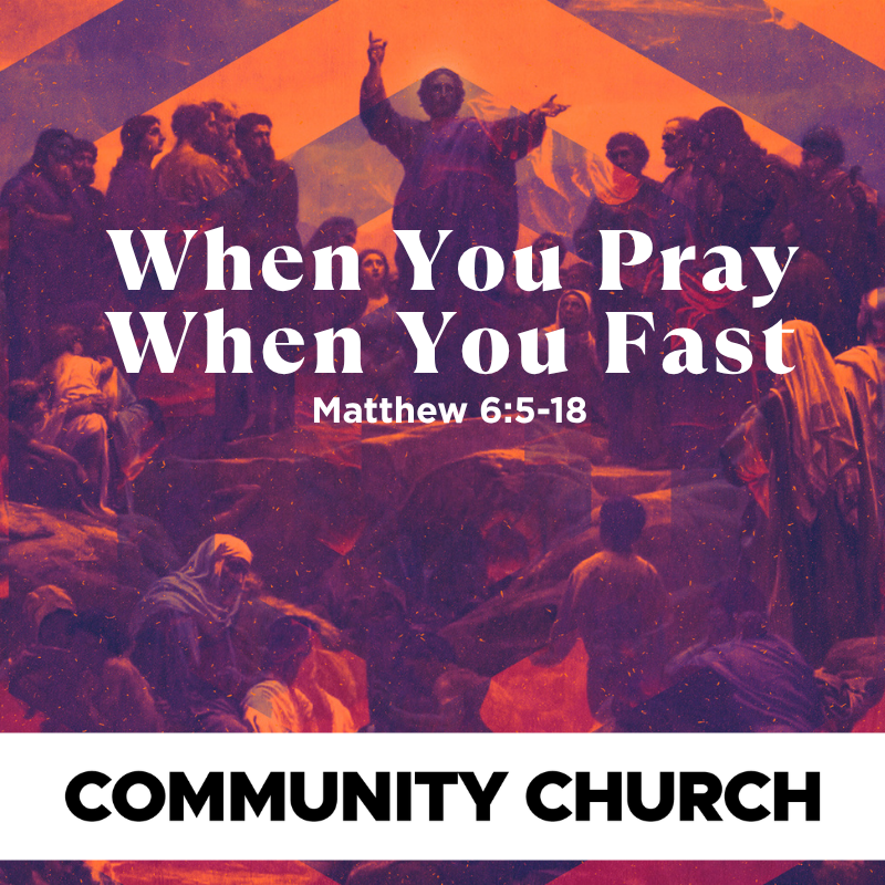 When you fast, when you pray