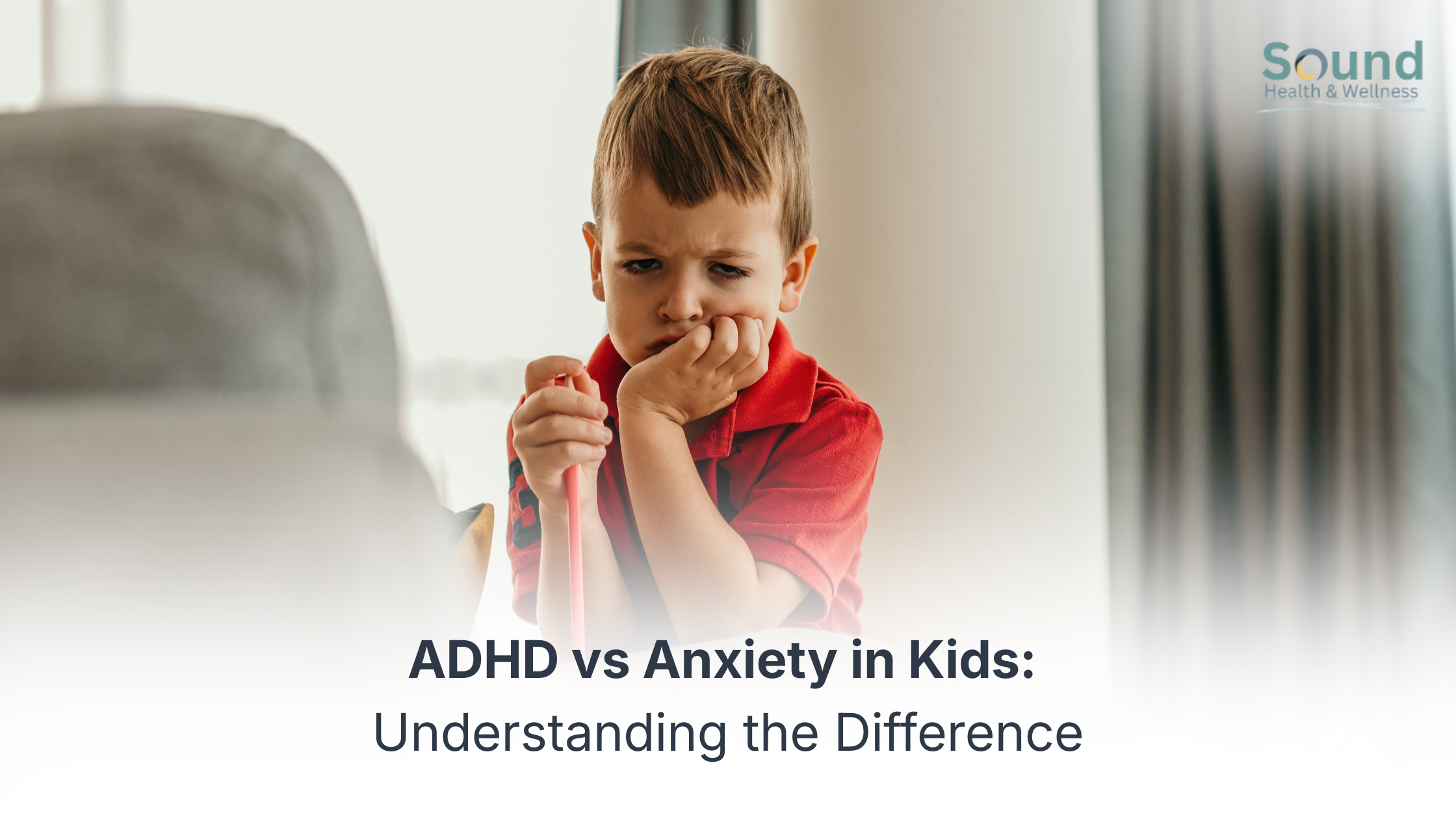ADHD vs Anxiety in Kids: Understanding the Difference