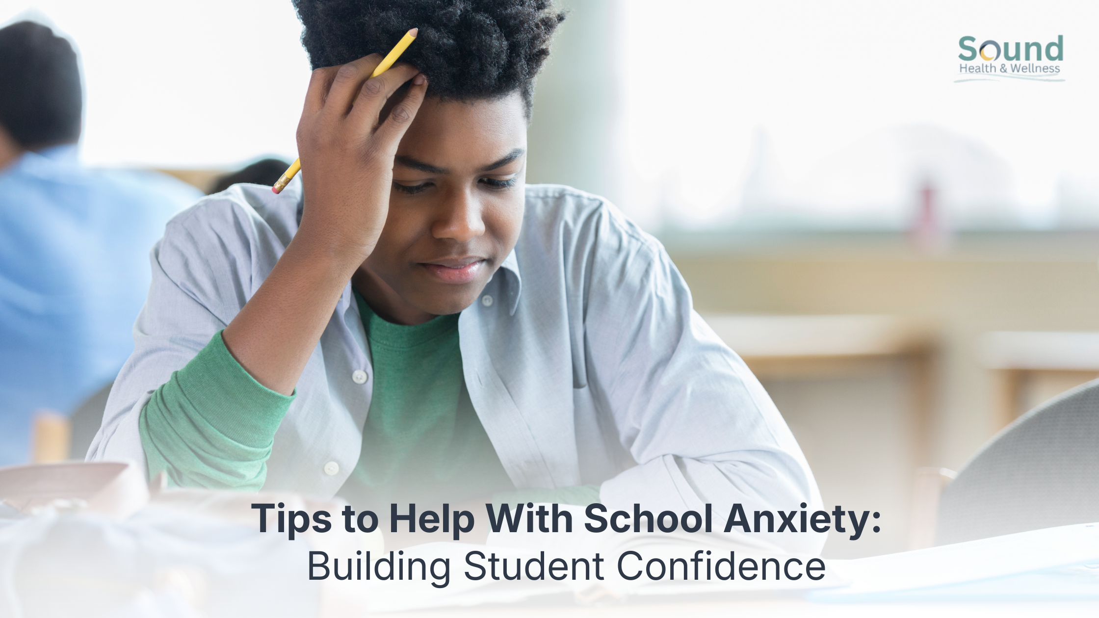 How to Help With School Anxiety: Building Confidence Without Reinforcing Fear in Kids, Teens, and College Students