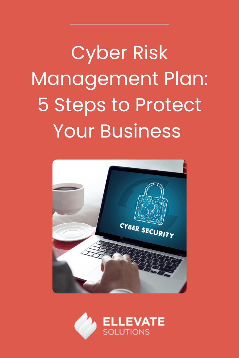Cyber Risk Management Plan: 5 Steps to Protect Your Business