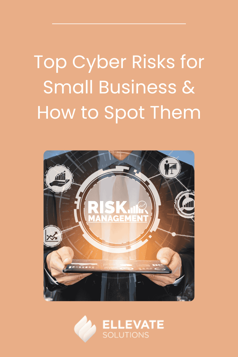 Top Cyber Risks for Small Business & How to Spot Them