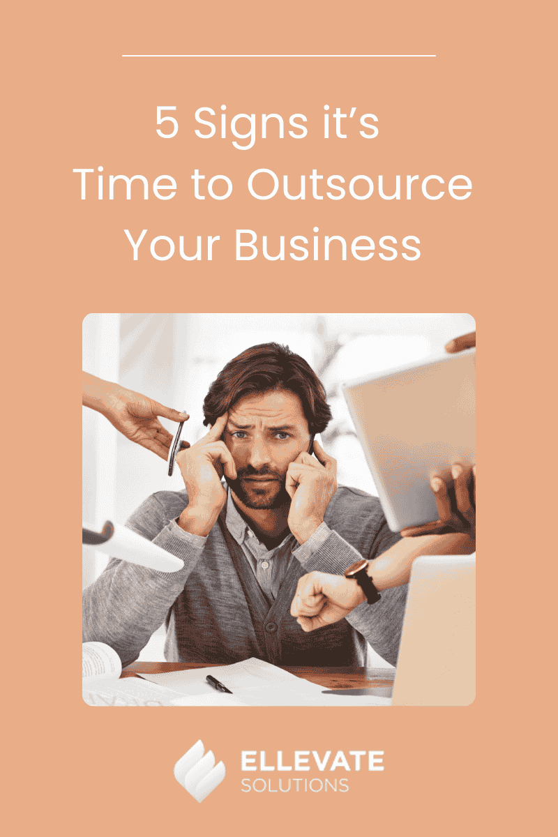 5 Signs it’s Time to Outsource in Your Business
