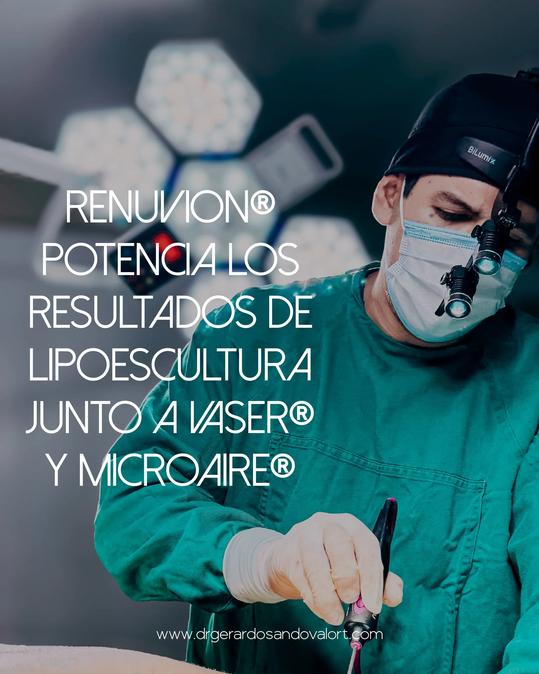Renuvion potencia los resultados de lipoescultura al combinarse con VASER y MicroAire, Dr. Luis Gerardo Sandoval