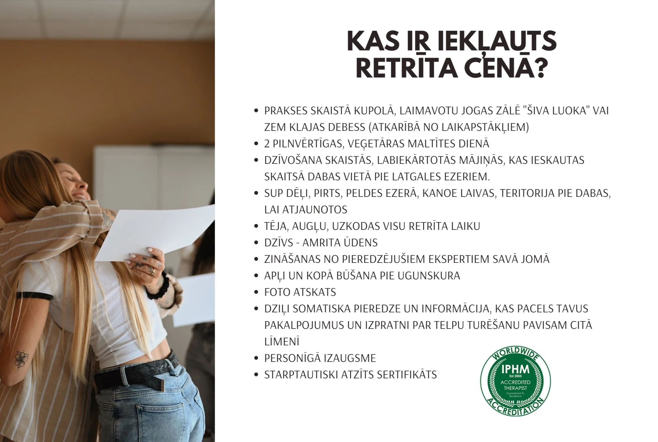 A woman with long blonde hair, wearing a beige and white striped shirt and jeans, is smiling and hugging someone. Beside her is a large presentation slide listing requirements for a retreat in Latvian, with the green logo of IPHM Accreditation at the bottom.