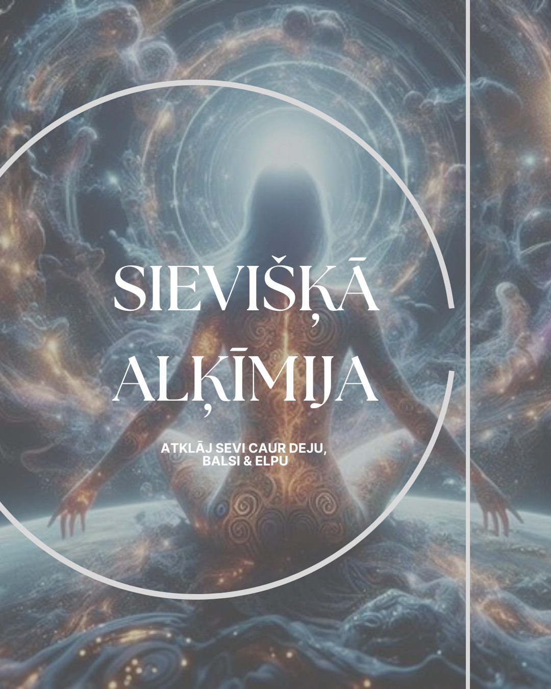 A mystical digital artwork depicting a human figure sitting cross-legged in a cosmic, swirling galaxy. Radiant light emanates from the figure's head, surrounded by abstract cosmic patterns and glowing spirals. Bold white text in Lithuanian overlays the image, reading "SIEVIŠKĄ ALKIMĪJA" with smaller text below that says "ATKLĀJ SEVI CAUR DEJU, BALSI & ELPU."