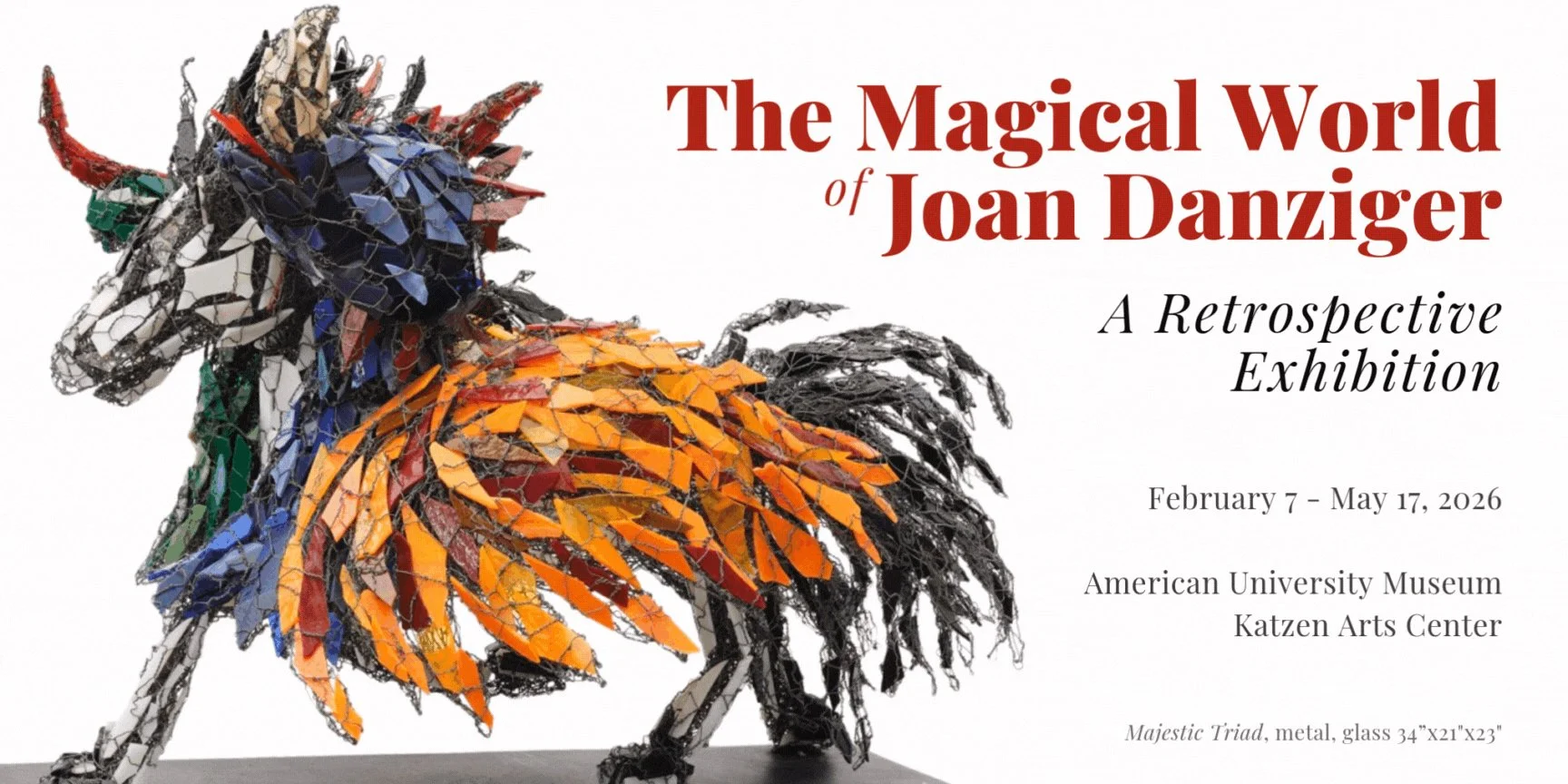 Flyer promoting the exhibition The Magical World of Joan Danziger at the Katzen Arts Center from February 7 to May 17, 2026. The flyer features a glass and metal equine sculpture Majestic Triad. The flyer was designed by Cassandra Bartlett.