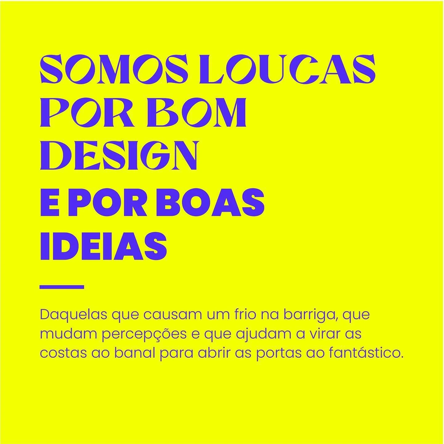 Somos loucas por bom design e por boas ideias - Daquelas que causam um frio na barriga, que mudam percep&ccedil;&otilde;es e que ajudam a virar as costas ao banal para abrir as portas ao fant&aacute;stico. 🟣 Saiba mais em www.flipascreativestudio.co