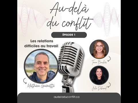 Au delà du conflit - Épisode 1 - Les relations difficiles au travail