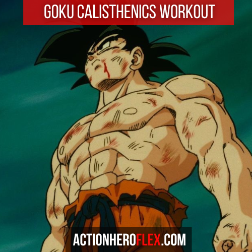 Goku Calisthenics Workout: Train Like a Saiyan Without a Gym