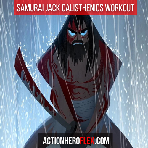 Samurai Jack Calisthenics Workout: Train Like the Wandering Warrior