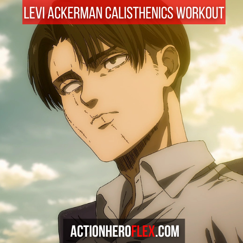 Levi Ackerman Calisthenics Workout: Train Like Humanity’s Strongest Soldier