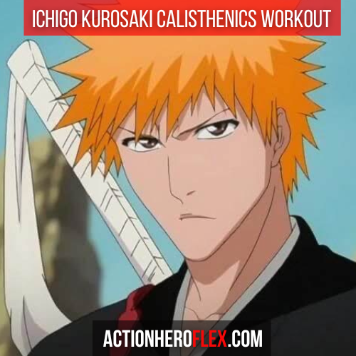Ichigo Kurosaki Calisthenics Workout: Train Like the Substitute Soul Reaper