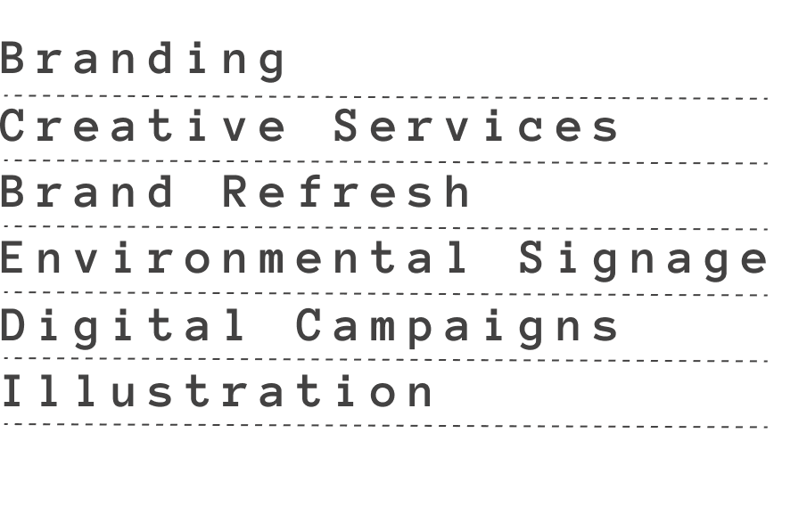 A black background with white text listing services: "Branding," "Creative Services," "Brand Refresh," "Environmental Signage," "Digital Campaigns," and "Illustration."