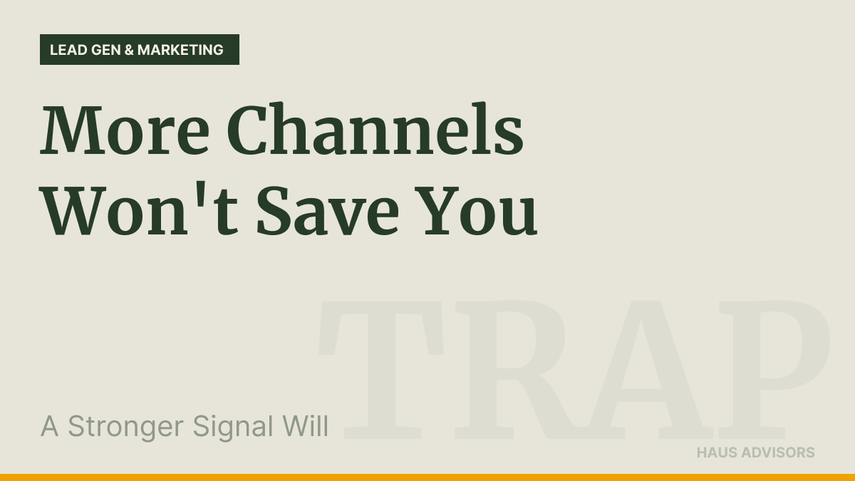 Why Adding More Lead Channels Won't Fix Your Pipeline