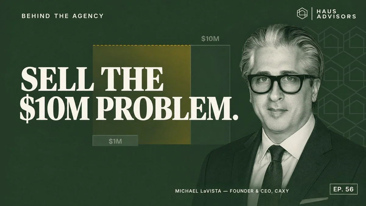 Episode 56: Stop Selling Services and Start Solving Million-Dollar Problems