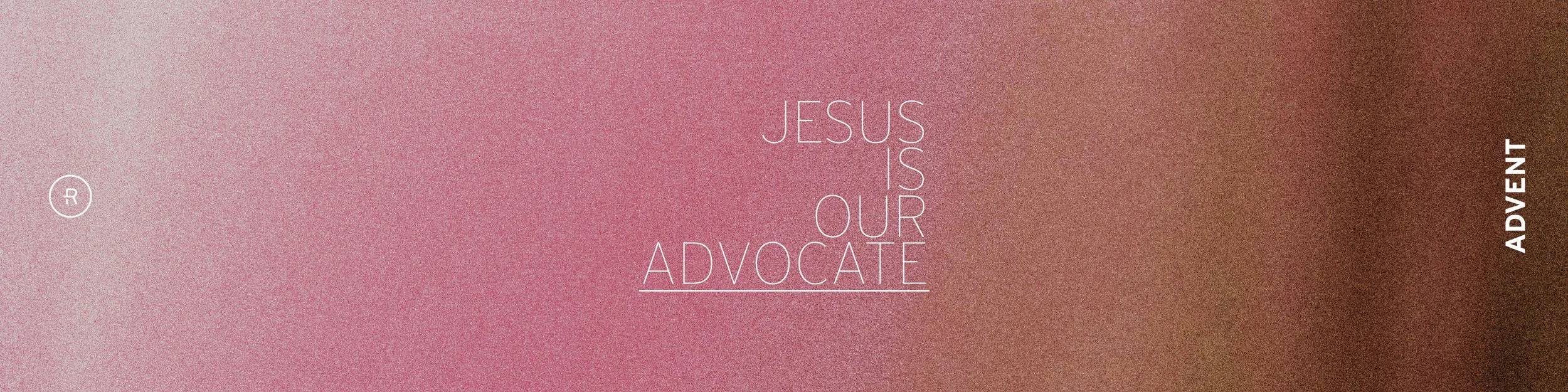 advent 2022: Jesus Is Our _____