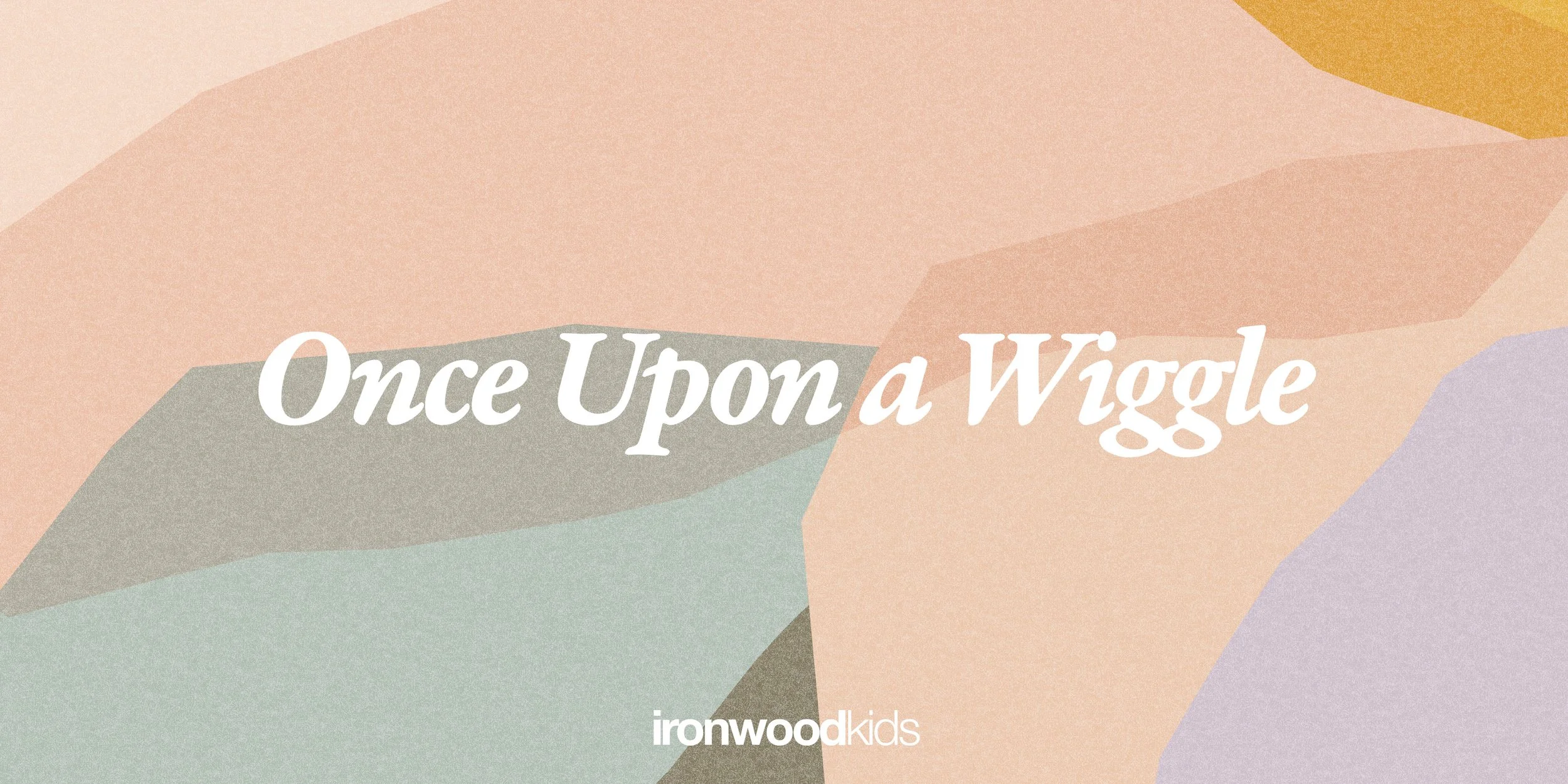 Ironwood Kids Presents: Once Upon a Wiggle