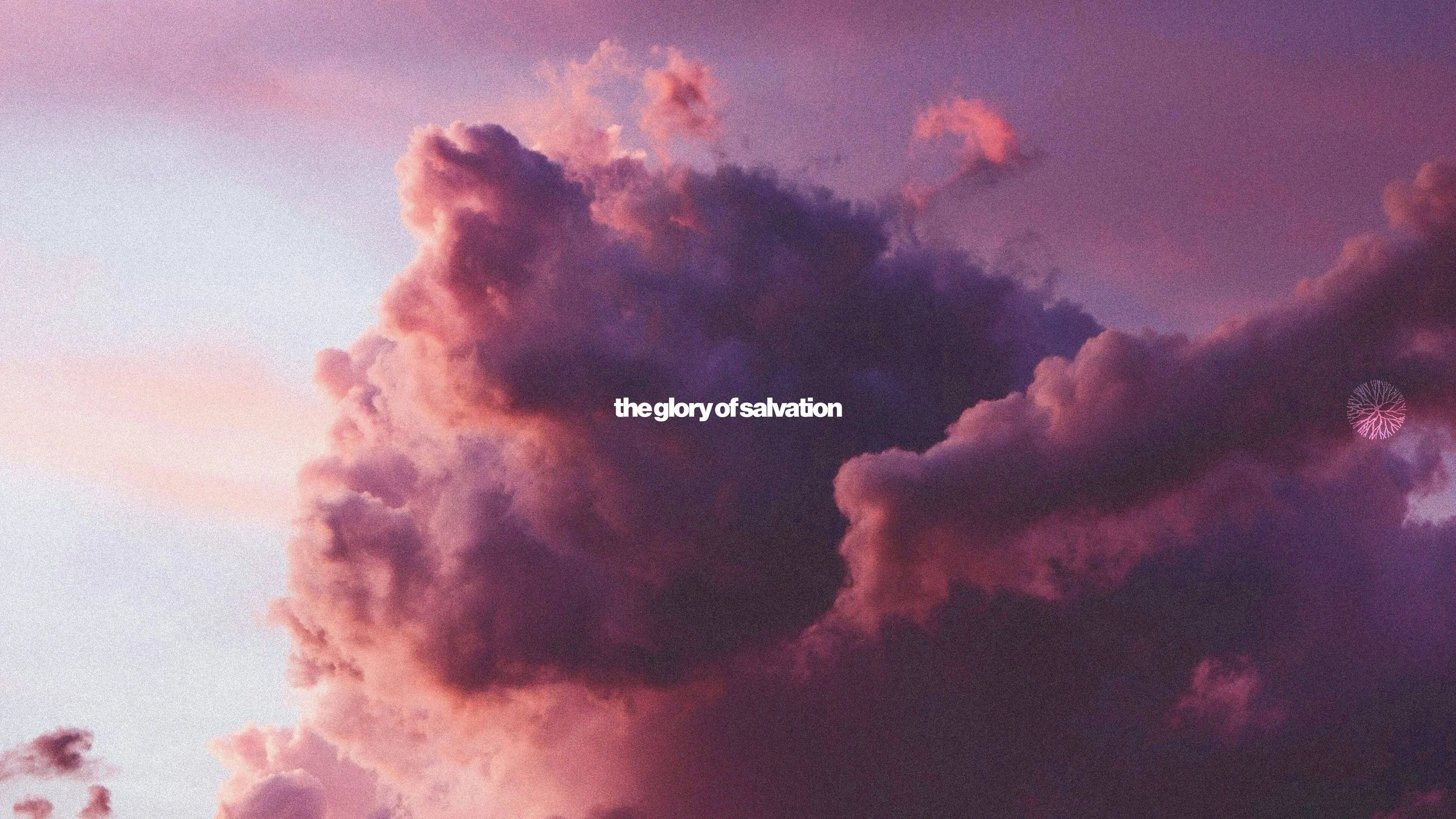 the Glory of Salvation