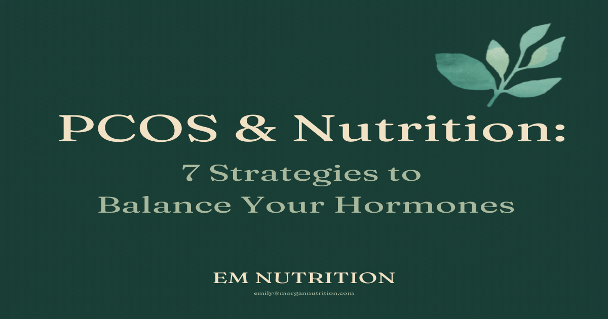 PCOS and Nutrition: 7 Evidence-Based Strategies to Balance Your Hormones Naturally