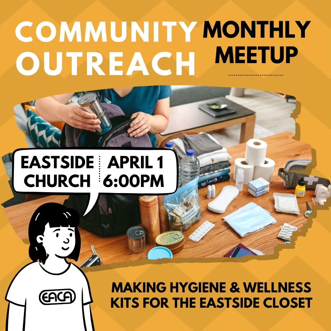 EACA Outreach is hosting a monthly meetup on April 1st, 2024 at 6pm. We are meeting in Michael Nolan's office at Eastside Church to make hygiene/wellness kits for the Eastside Closet. No need to bring anything. If you have any questions, please direc