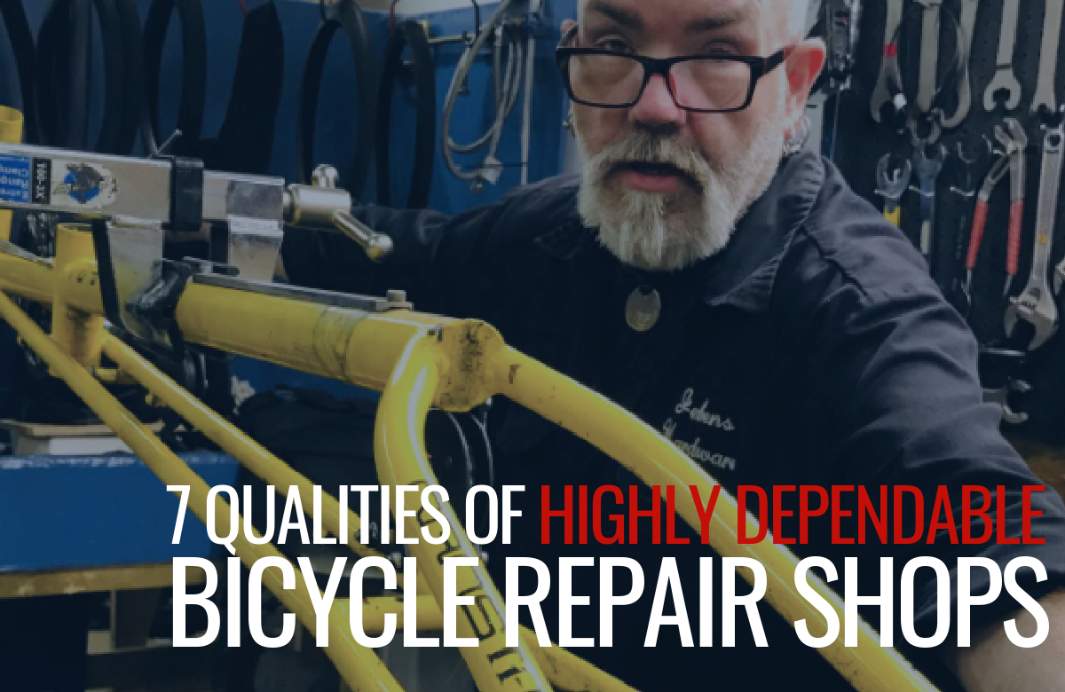 7 Qualities of Highly Dependable Bicycle Repair Shops