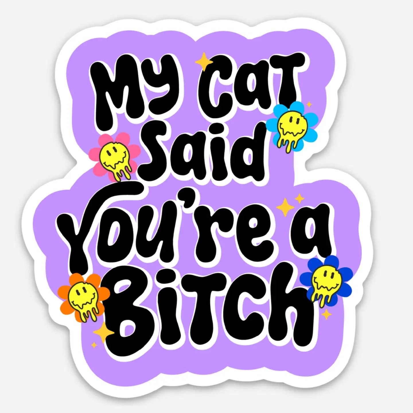 BAD TAGS - Sticker MY CAT SAID YOU'RE A BITCH
