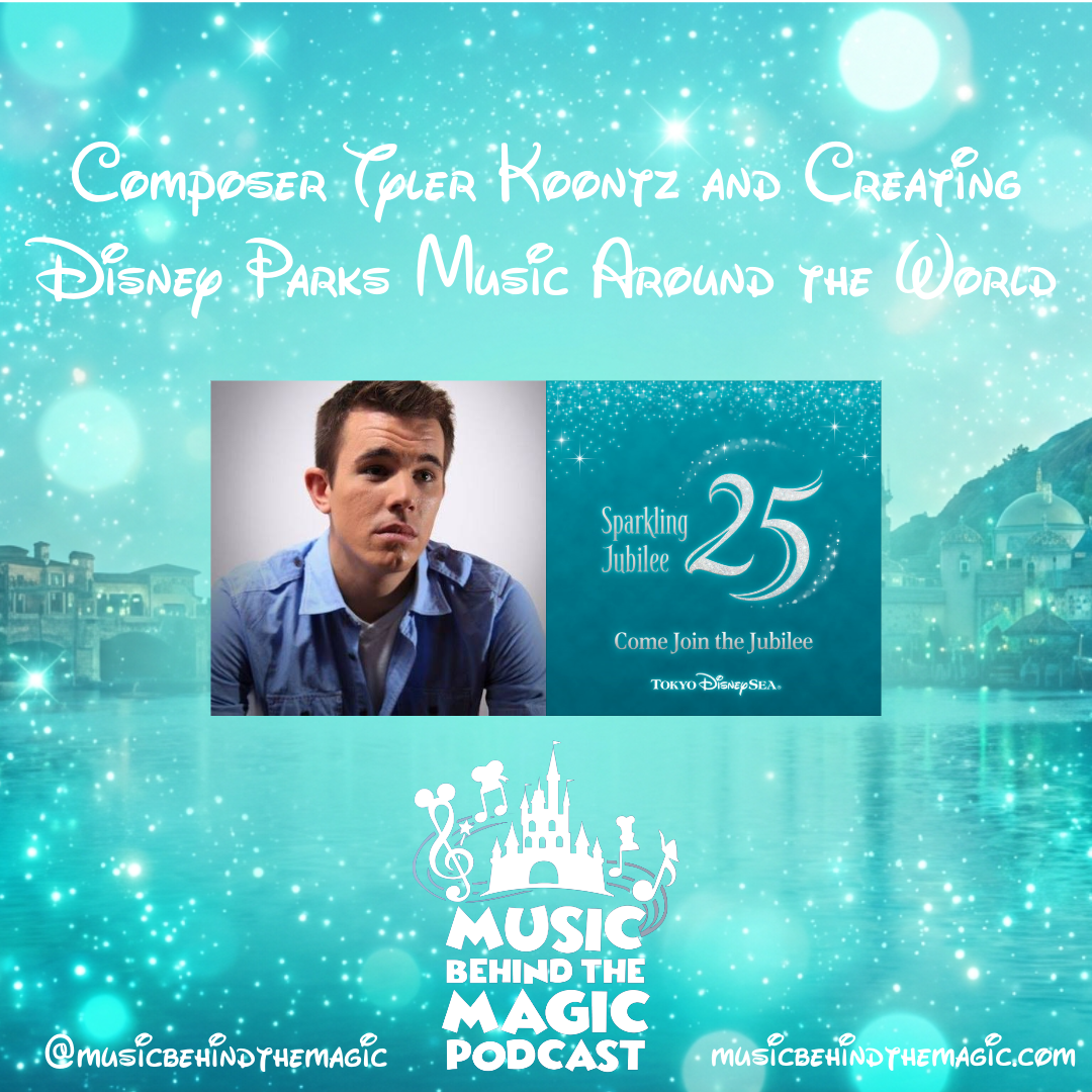 Composer Tyler Koontz and Creating Disney Parks Music Around the World