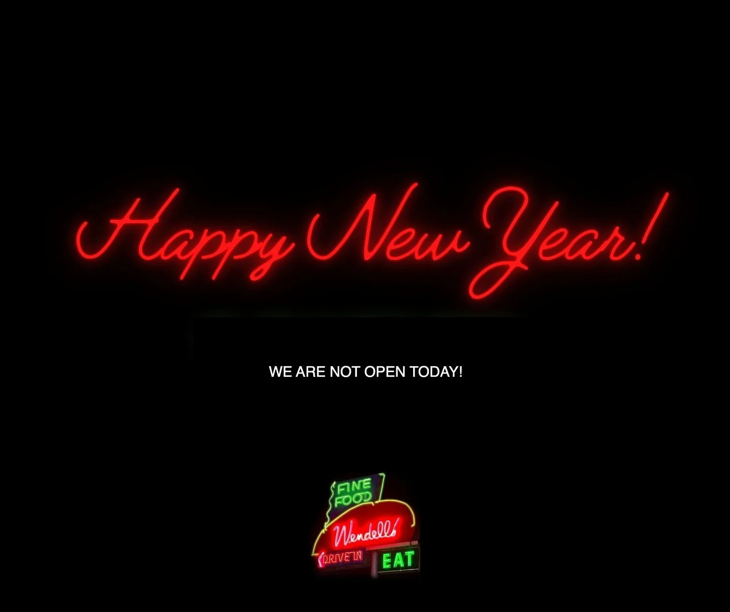 Thank you to all of our customers who have stuck with us over the years. Here's to many more!! Happy New Year, Everyone! We are not open today. See ya tomorrow.