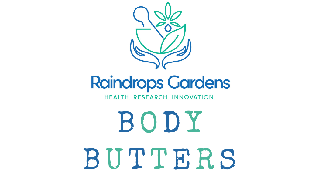 Raindrops Gardens Body Butters logo with health, research, innovation tagline