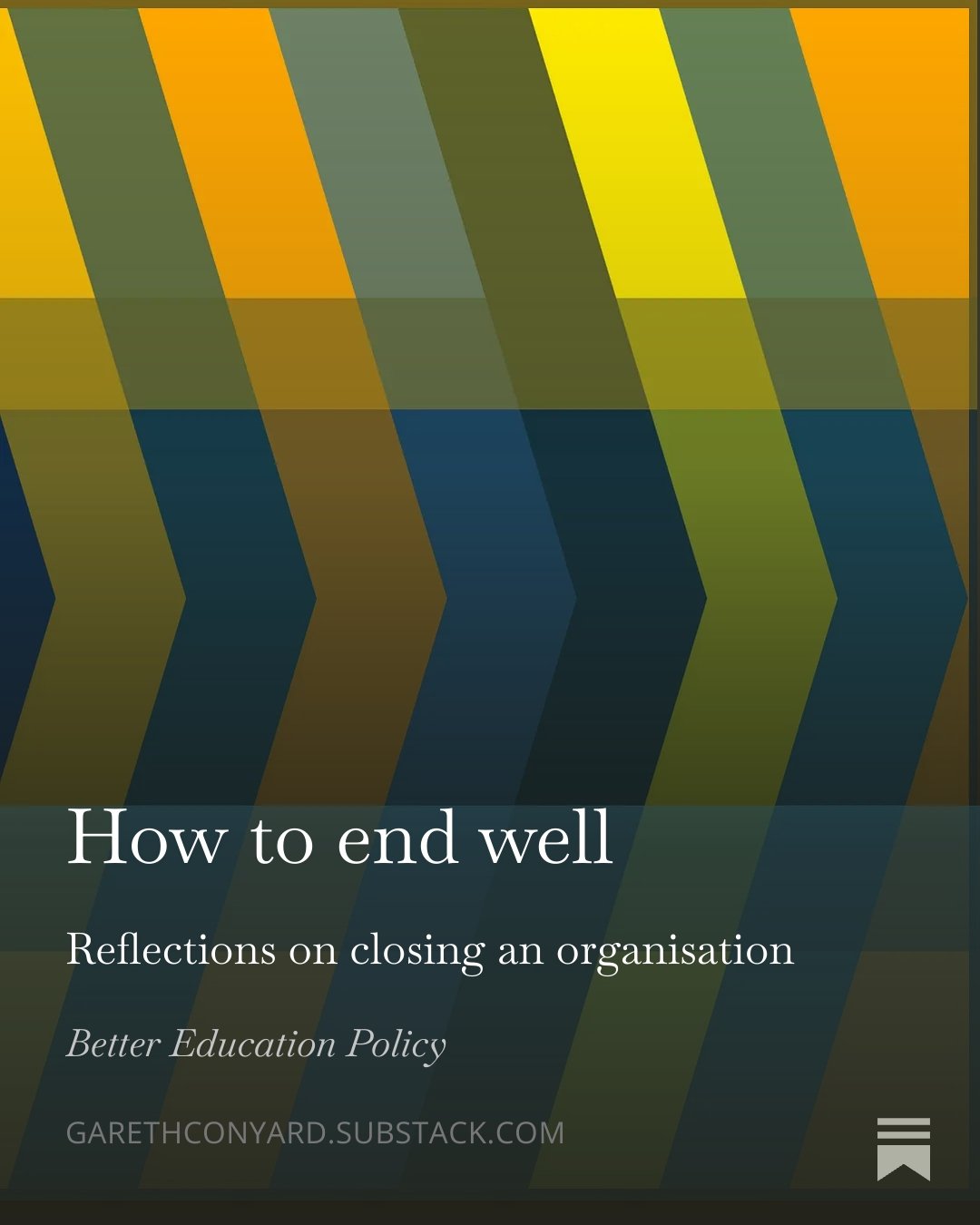 Book cover titled 'How to end well: Reflections on closing an organisation' by Gareth Conyard, with a background of colorful diagonal stripes.