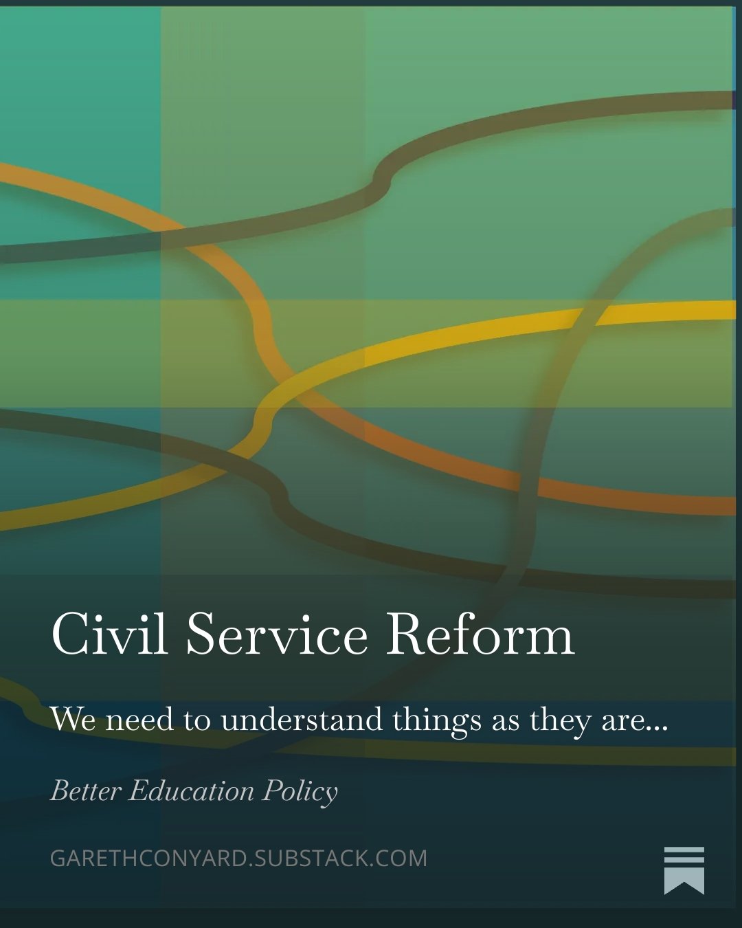 Cover page of a report titled 'Civil Service Reform' with a subtitle 'We need to understand things as they are...' and a website URL garethconyard.substack.com. The background features an abstract design with multicolored curved lines on a greenish gradient.