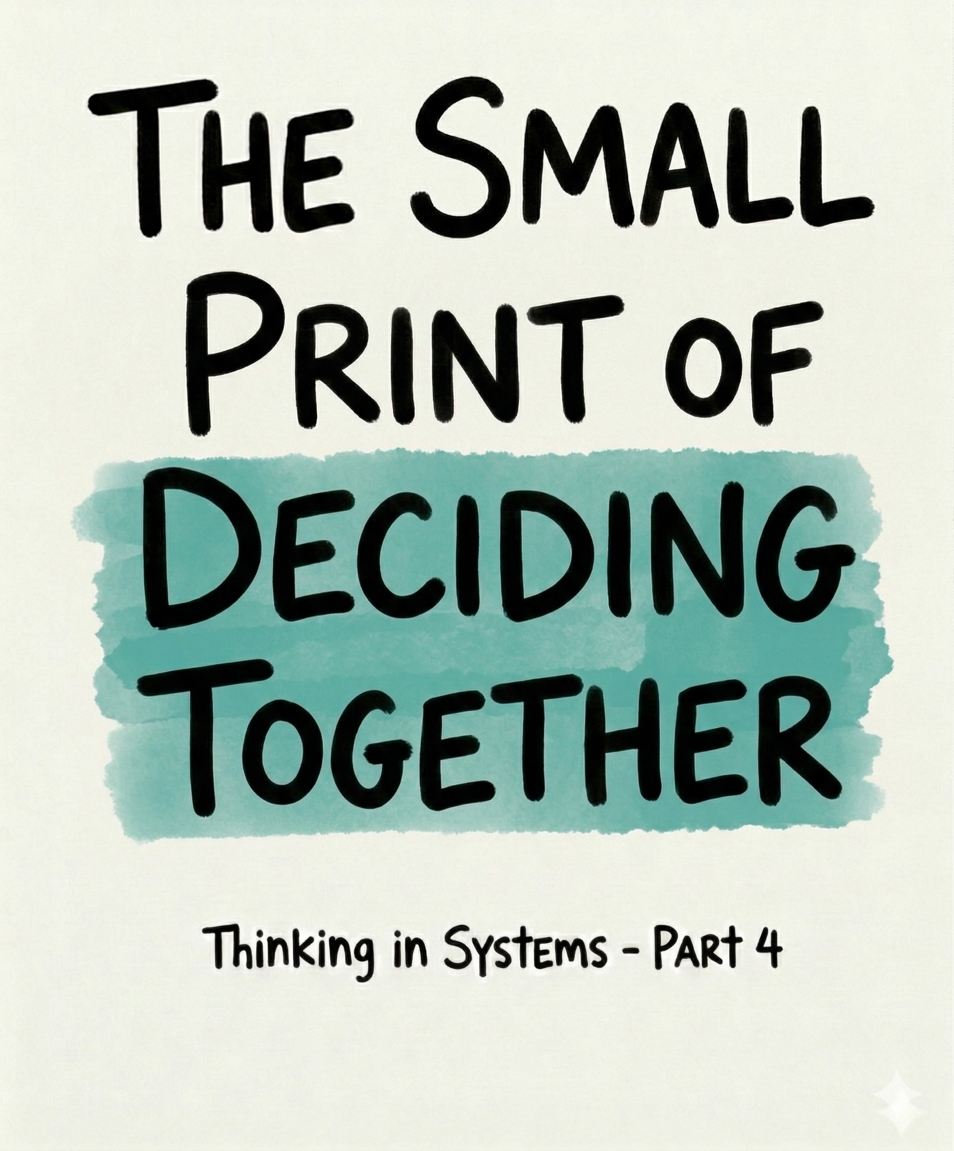 The Small Print of Deciding Together Thinking in Systems - Part 4