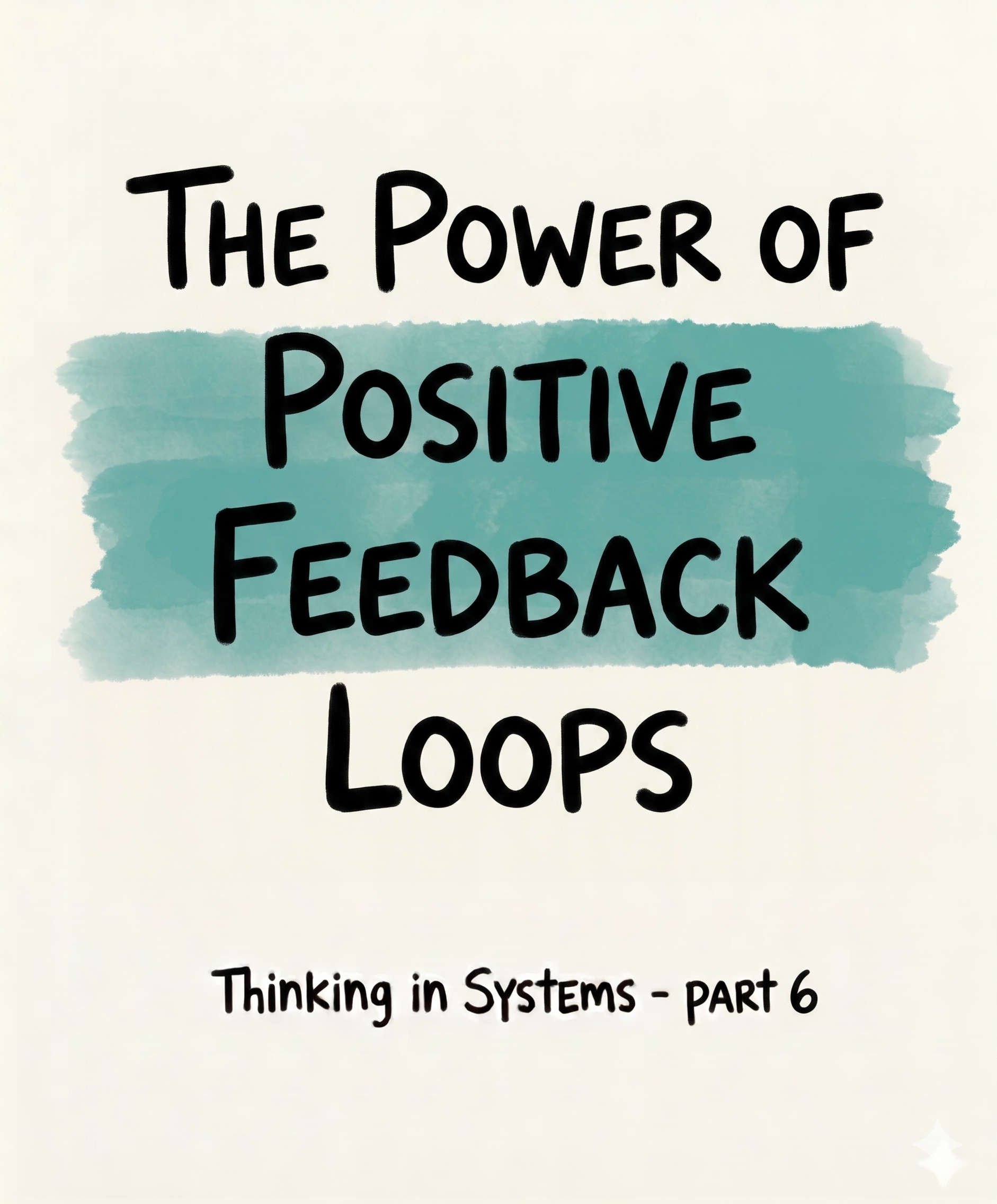 The Power of Positive Feedback Loops Thinking in Systems - Part 6