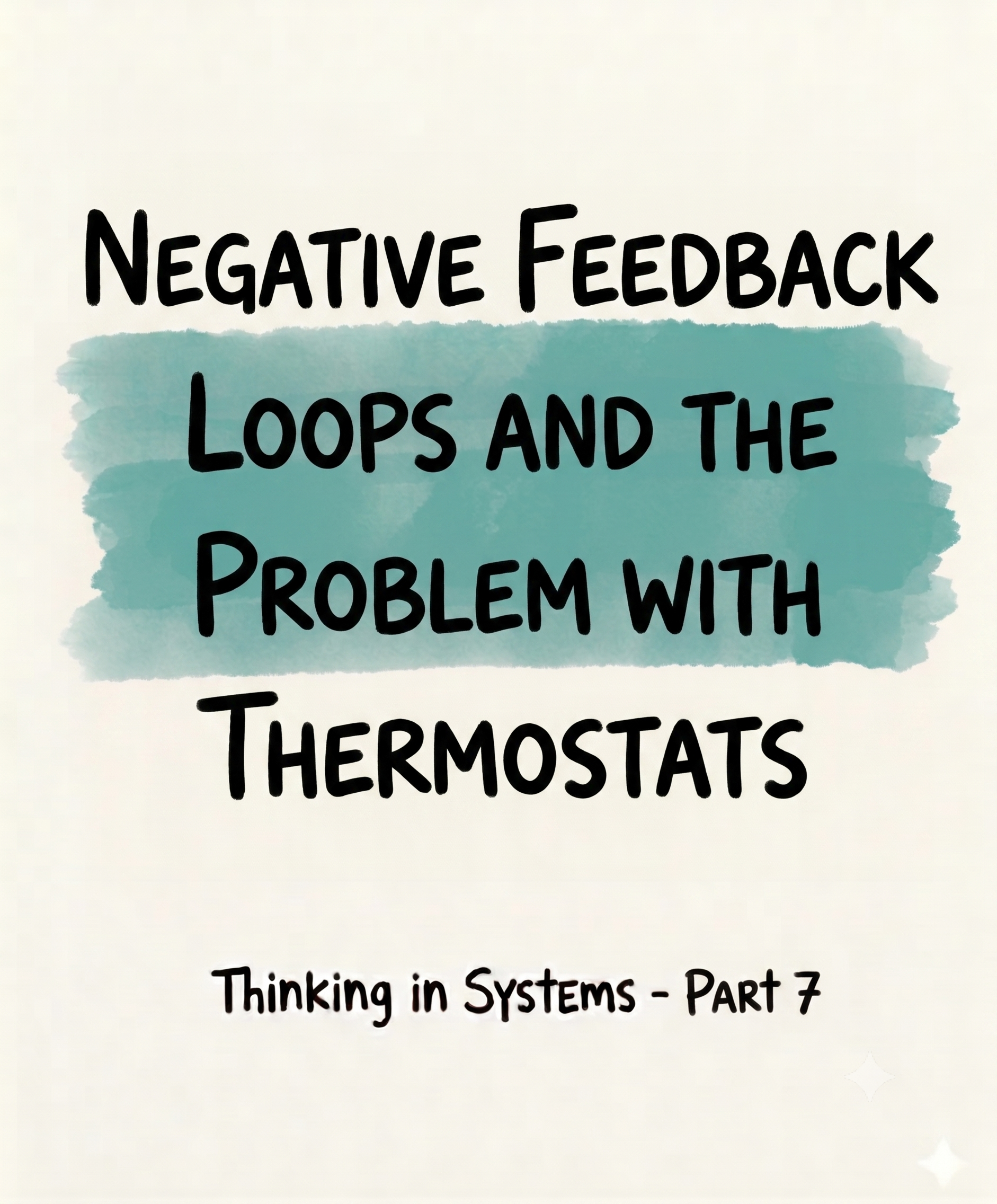 Negative Feedback Loops and the Problem with Thermostats Thinking in Systems - Part 7