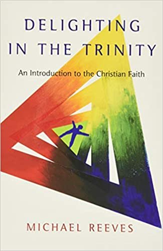 Delighting in the Trinity,  Michael Reeves