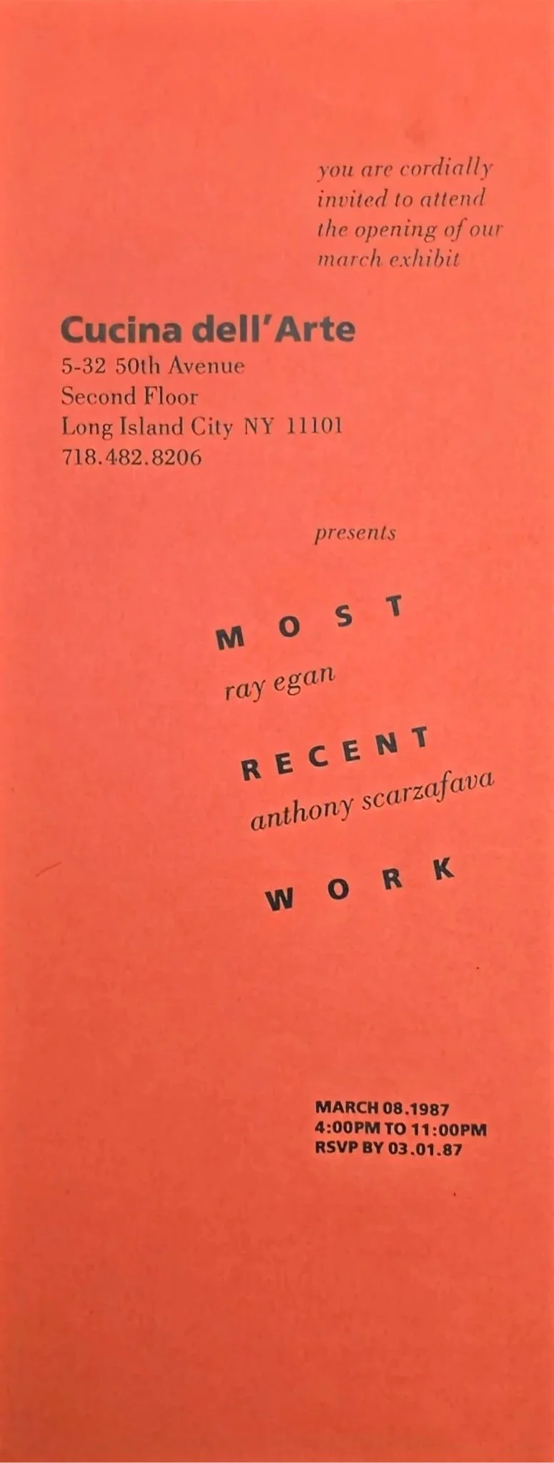 Invitation for Most Recent Work, an exhibition by Ray Egan and Anthony Scarzafava at Cucina dell’Arte in Long Island City, opening March 8, 1987.