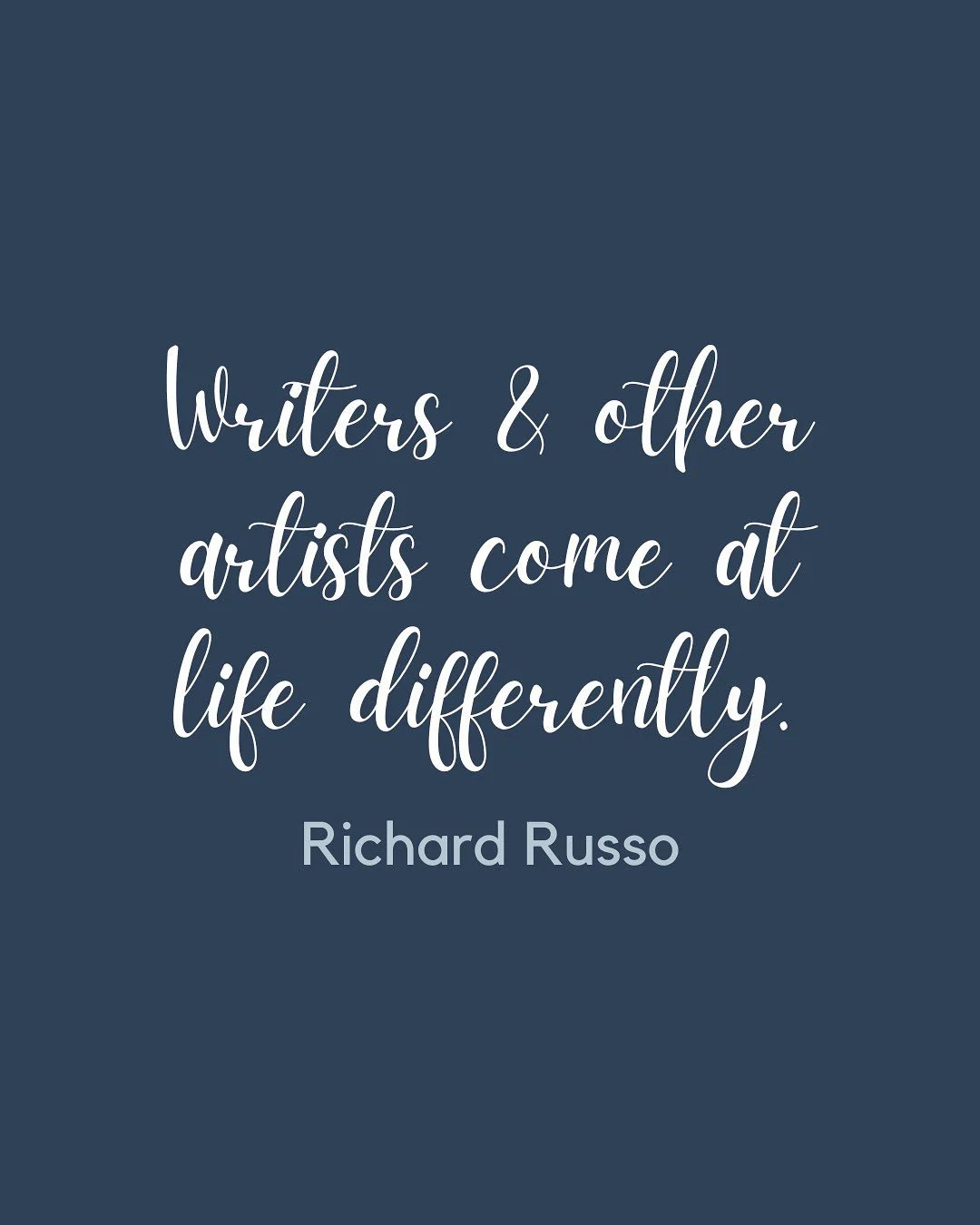This quote from Richard Russo&rsquo;s &ldquo;Life &amp; Art&rdquo; is a perfection reflection on why the arts are so important. Coming at life differently reminds us that prioritizing art allows us to see the world with empathy, imagination, and hope